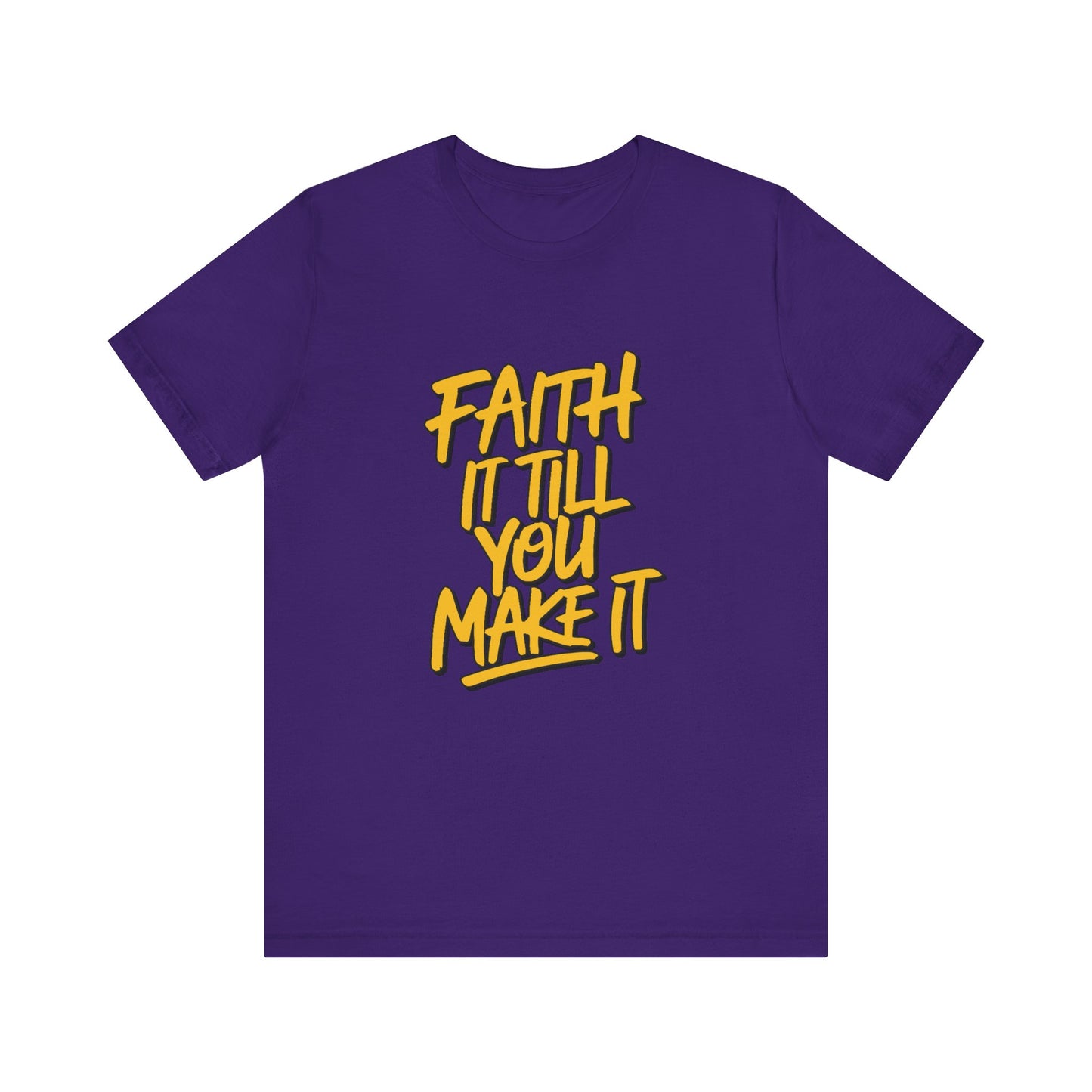 Faith It Till You Make It - Short Sleeve Tee