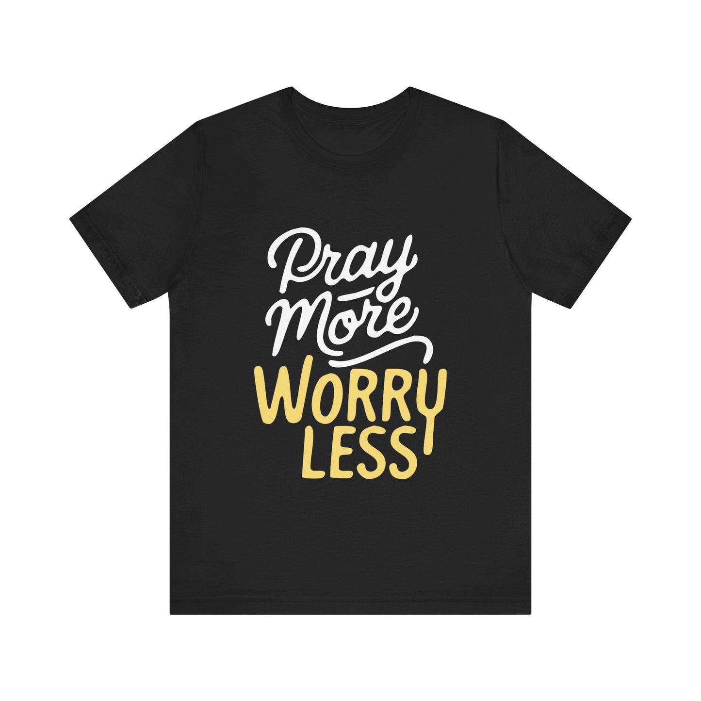 Pray More Worry Less - Short Sleeve Tee