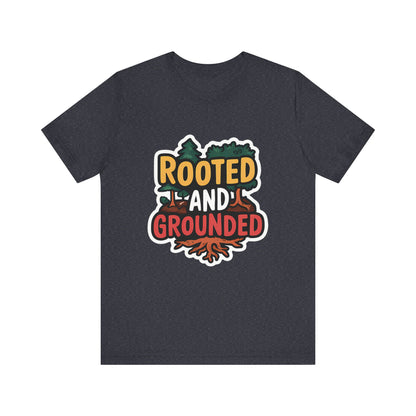 Rooted And Grounded - Short Sleeve Tee