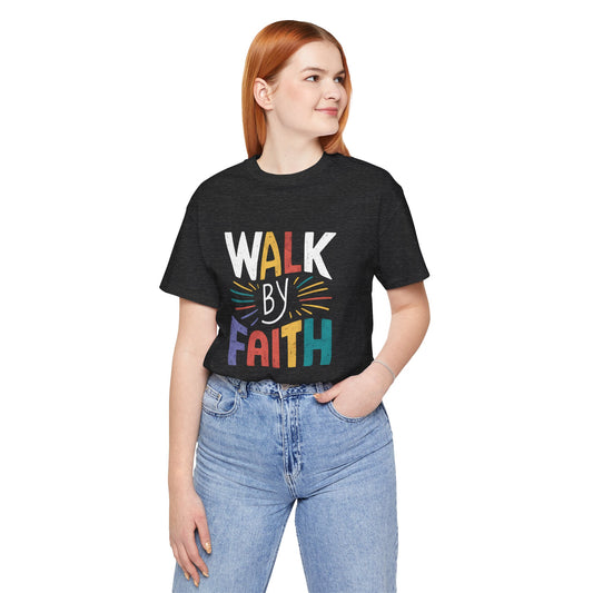 Walk by Faith - Short Sleeve Tee