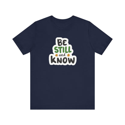Be Still And Know - Short Sleeve Tee