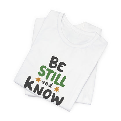 Be Still And Know - Short Sleeve Tee