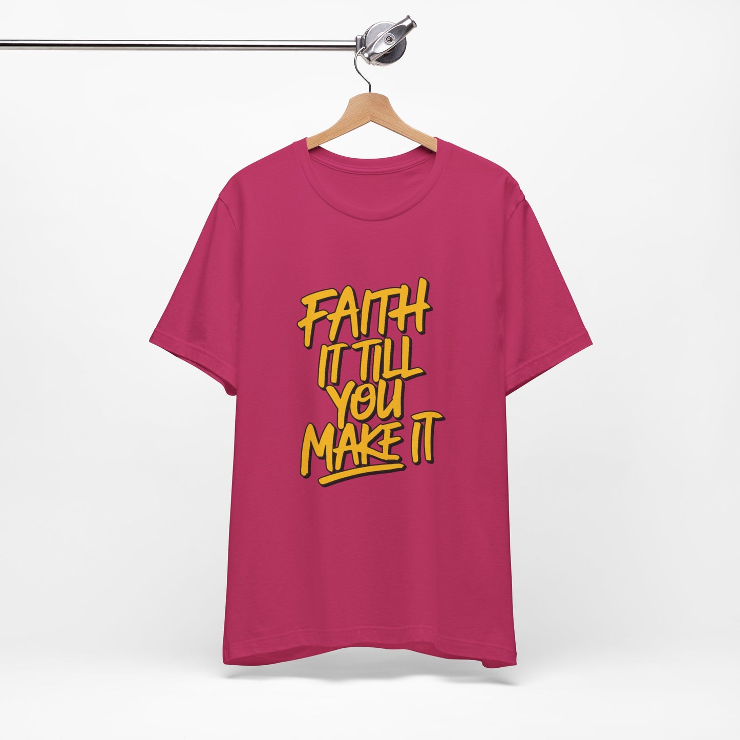 Faith It Till You Make It - Short Sleeve Tee