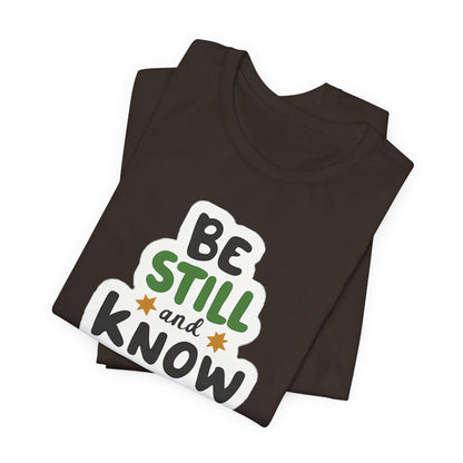 Be Still And Know - Short Sleeve Tee