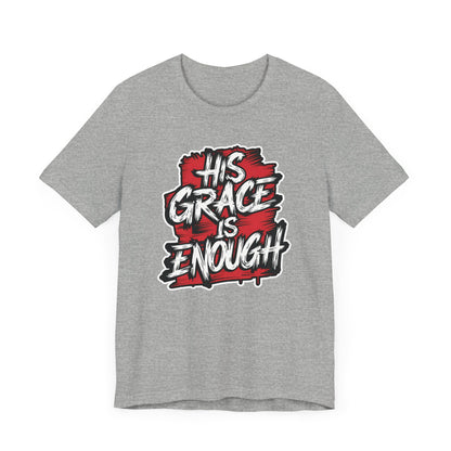 His Grace is Enough - Short Sleeve Tee