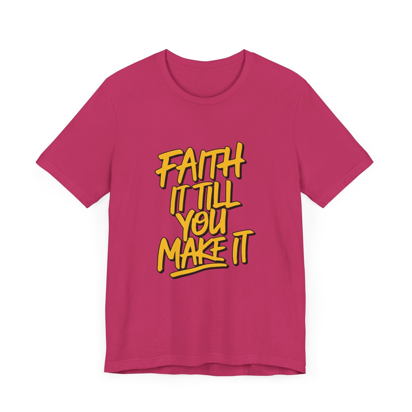 Faith It Till You Make It - Short Sleeve Tee