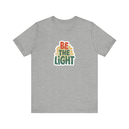 Be The Light - Short Sleeve Tee