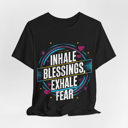 Inhale Blessing, Exhale Fear - Short Sleeve Tee