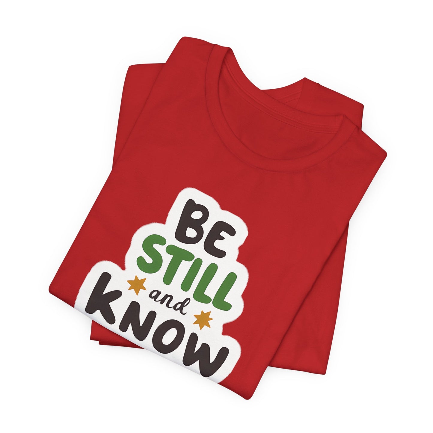 Be Still And Know - Short Sleeve Tee