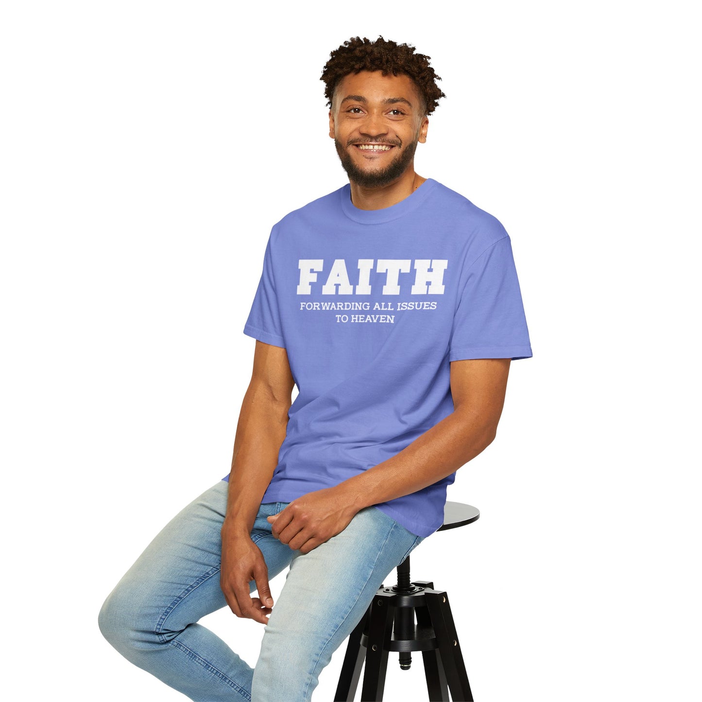 FAITH - Forwarding All Issues To Heaven T- Shirt