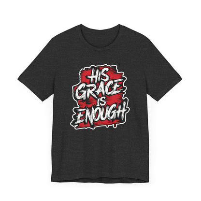 His Grace is Enough - Short Sleeve Tee