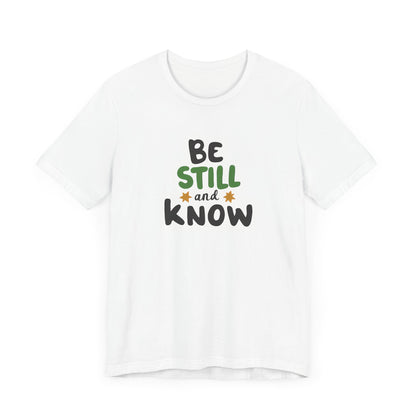 Be Still And Know - Short Sleeve Tee