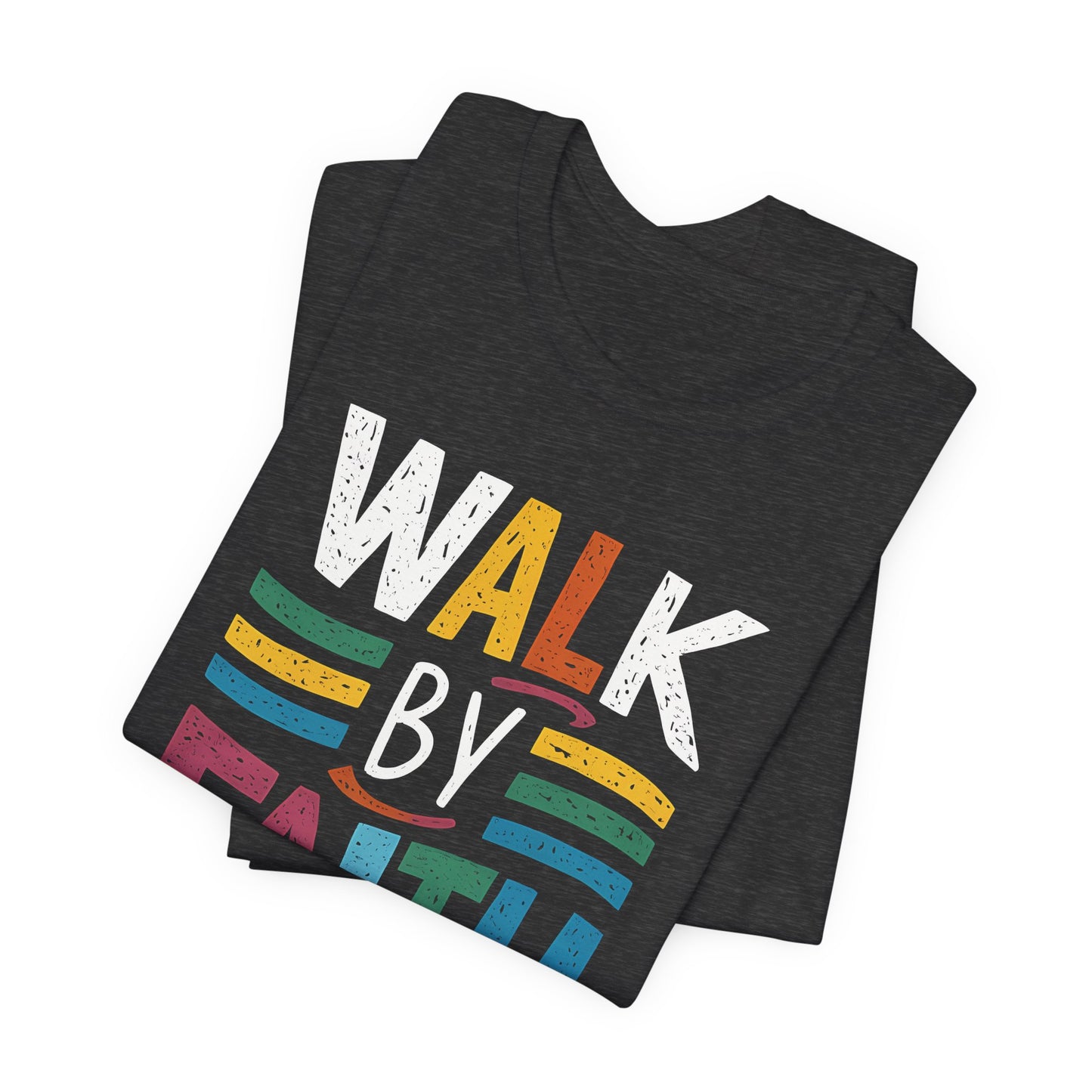 Walk by Faith - Short Sleeve Tee