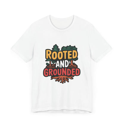 Rooted And Grounded - Short Sleeve Tee