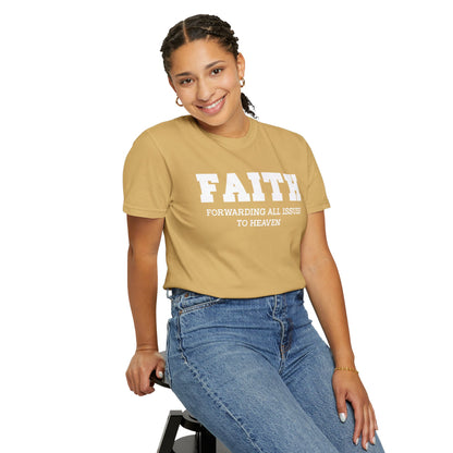 FAITH - Forwarding All Issues To Heaven T- Shirt