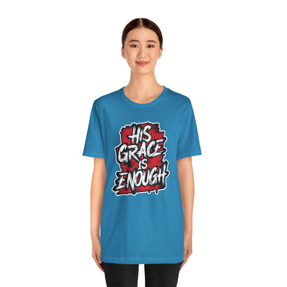 His Grace is Enough - Short Sleeve Tee