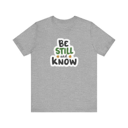 Be Still And Know - Short Sleeve Tee