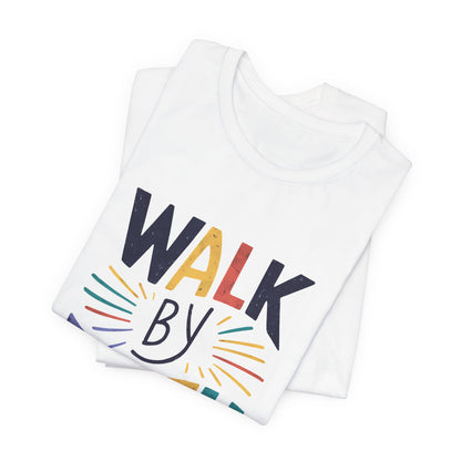 Walk by Faith - Short Sleeve Tee