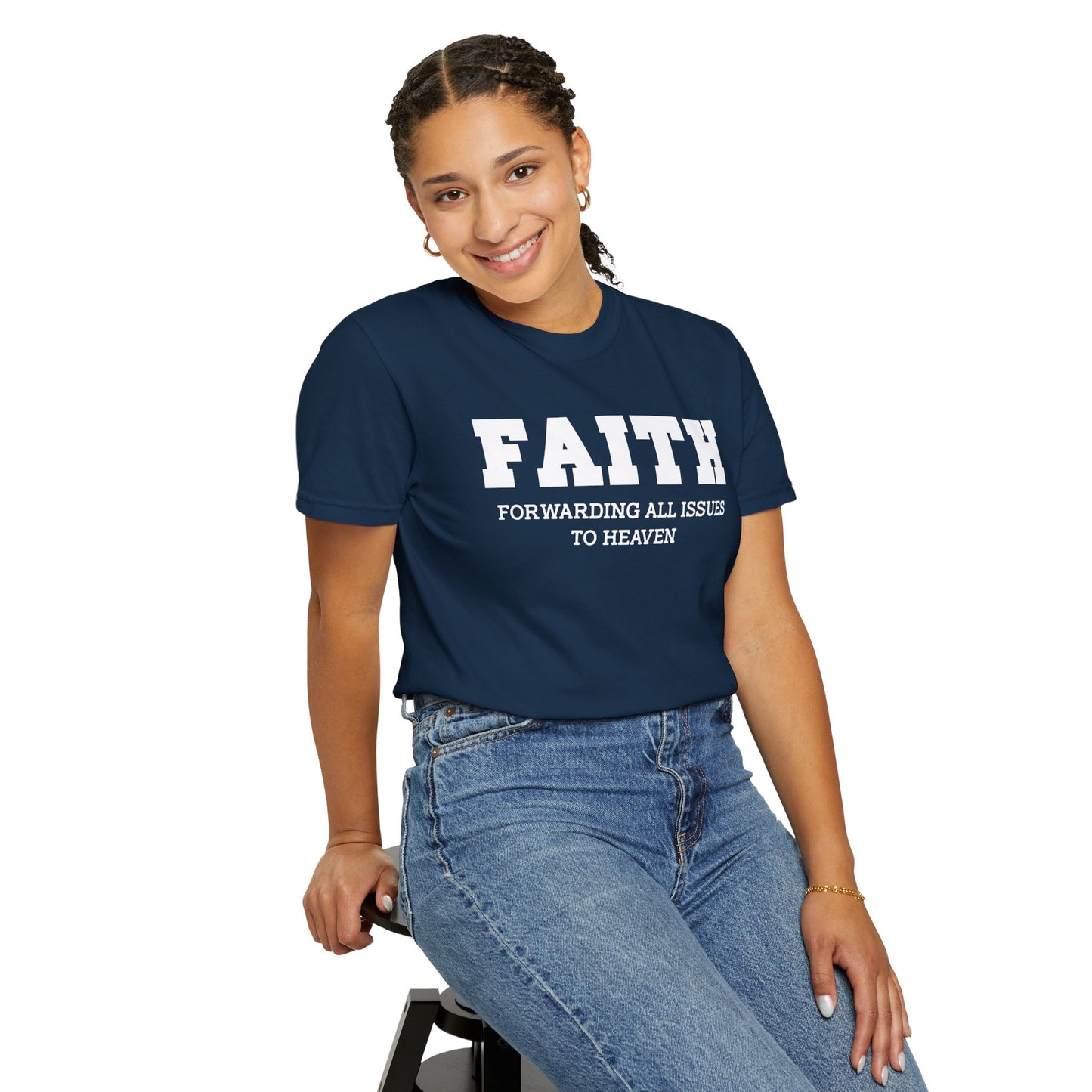 FAITH - Forwarding All Issues To Heaven T- Shirt