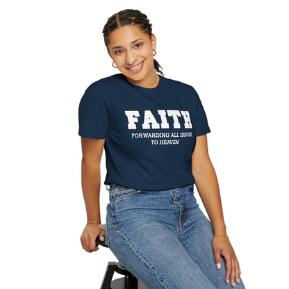 FAITH - Forwarding All Issues To Heaven T- Shirt