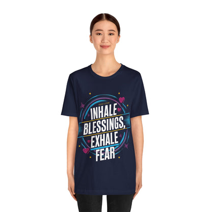 Inhale Blessing, Exhale Fear - Short Sleeve Tee