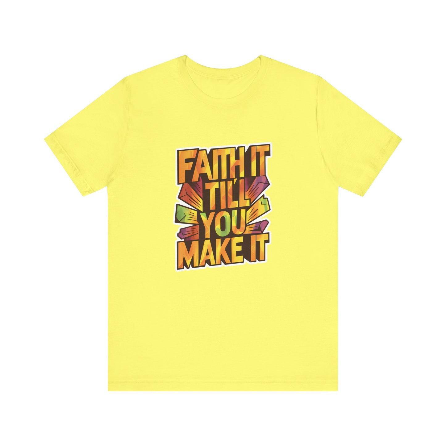 Faith It Till You Make It - Short Sleeve Tee