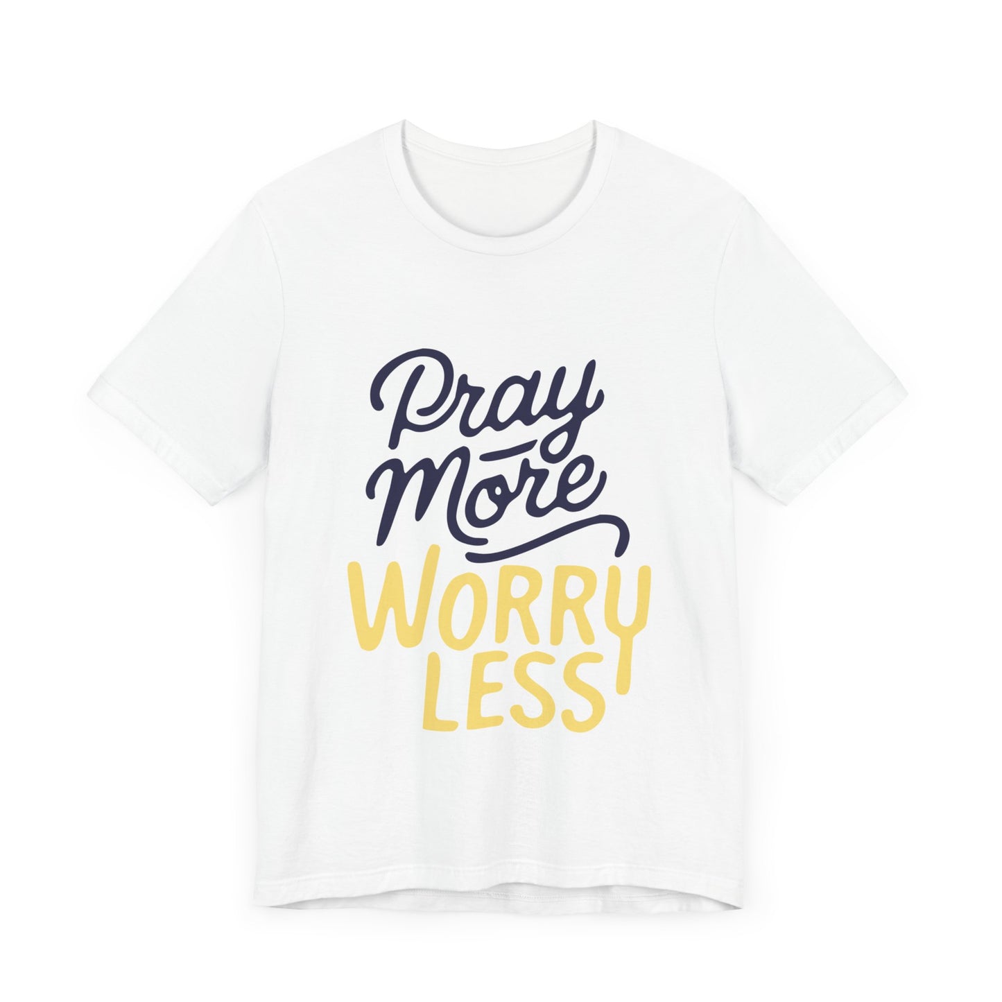 Pray More Worry Less - Short Sleeve Tee