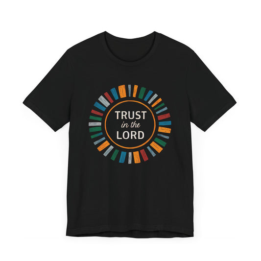 Trust In The Lord - Short Sleeve Tee