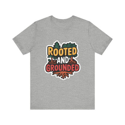 Rooted And Grounded - Short Sleeve Tee