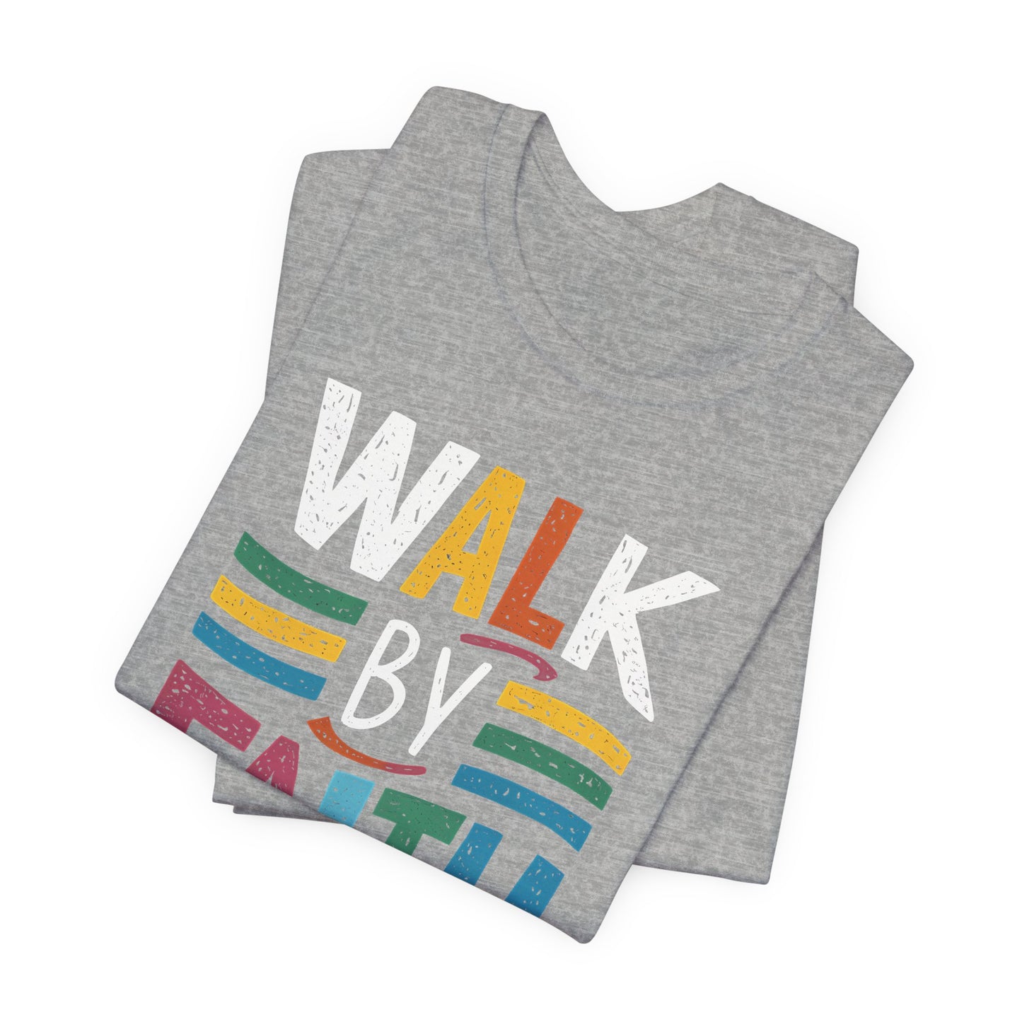 Walk by Faith - Short Sleeve Tee