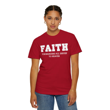 FAITH - Forwarding All Issues To Heaven T- Shirt