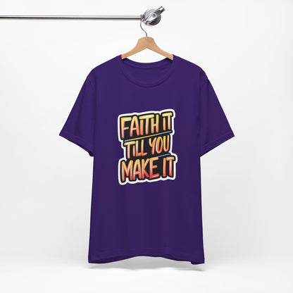Faith It Till You Make It - Short Sleeve Tee