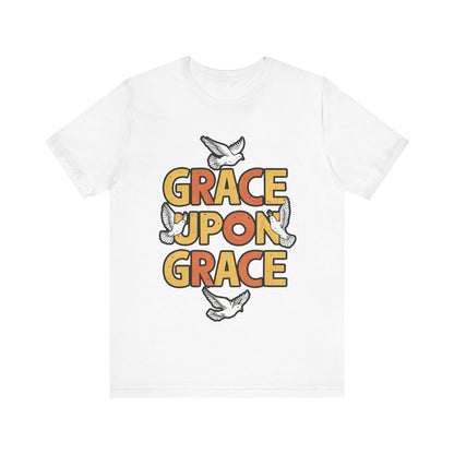 Grace Upon Grace - Short Sleeve Tee