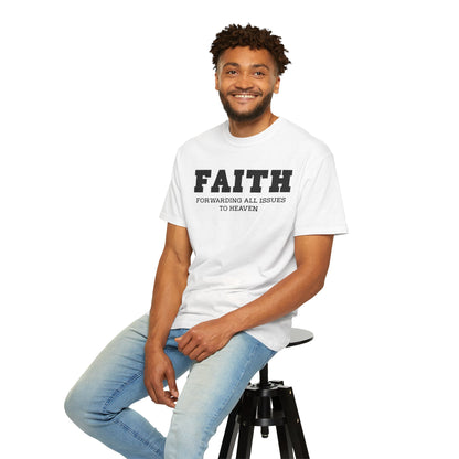 FAITH - Forwarding All Issues To Heaven T- Shirt