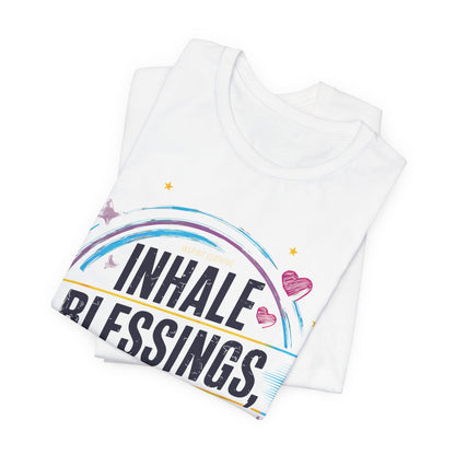 Inhale Blessing, Exhale Fear - Short Sleeve Tee