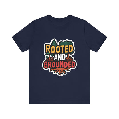 Rooted And Grounded - Short Sleeve Tee
