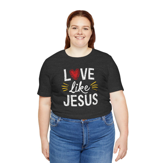 Love Like Jesus - Short Sleeve Tee