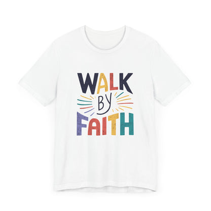 Walk by Faith - Short Sleeve Tee