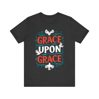 Grace Upon Grace - Short Sleeve Tee