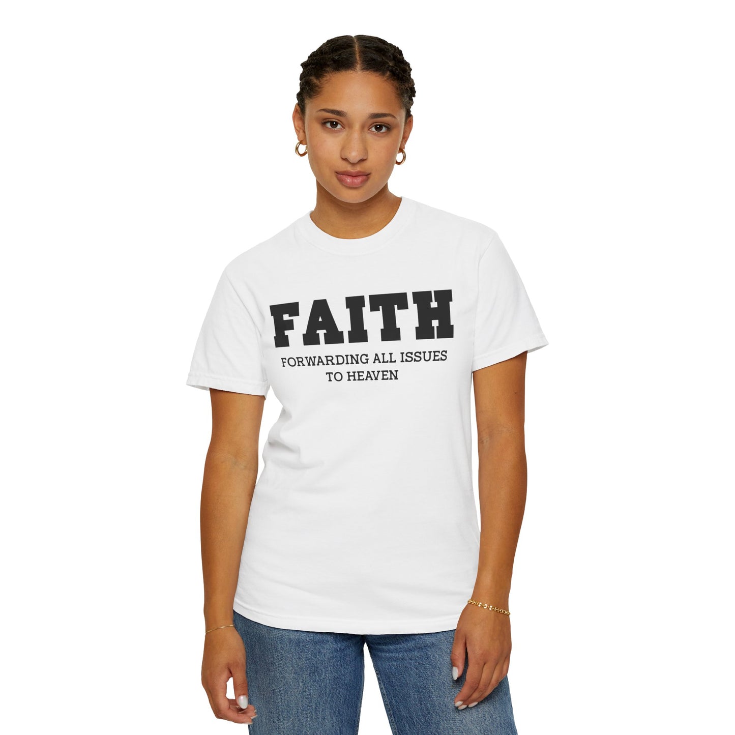 FAITH - Forwarding All Issues To Heaven T- Shirt