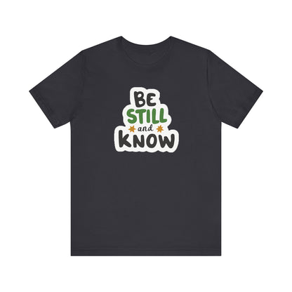 Be Still And Know - Short Sleeve Tee