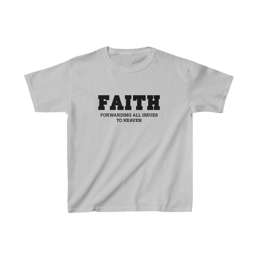 Faith - Forwarding All Issues To Heaven - Kids Heavy Cotton™ Tee