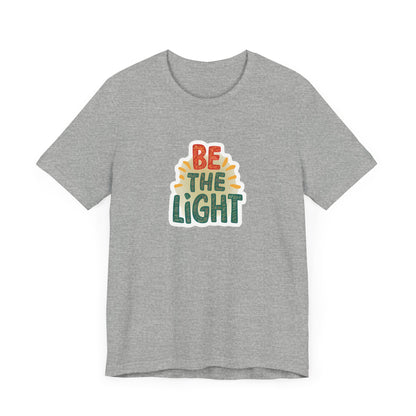 Be The Light - Short Sleeve Tee