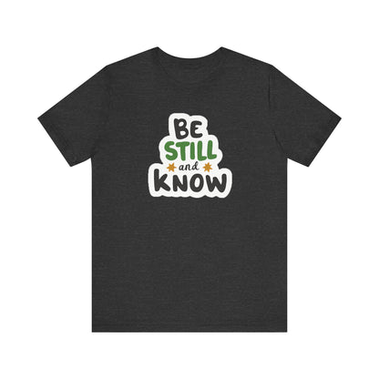 Be Still And Know - Short Sleeve Tee