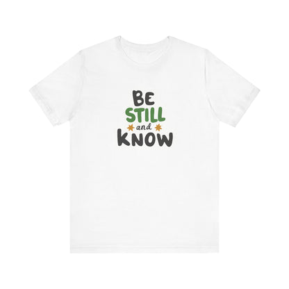 Be Still And Know - Short Sleeve Tee