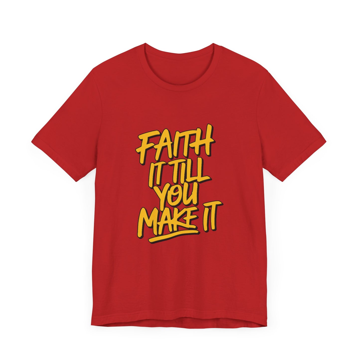 Faith It Till You Make It - Short Sleeve Tee