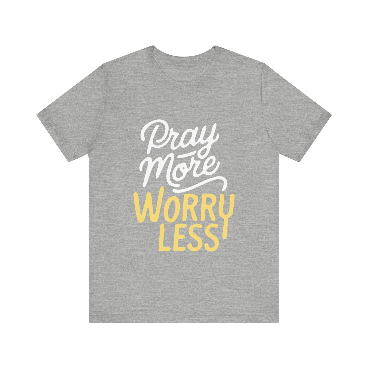 Pray More Worry Less - Short Sleeve Tee